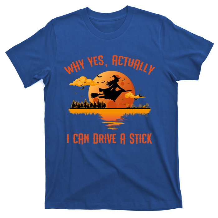 Why Yes Actually I Can Drive A Stick Funny Halloween Witch Gift T-Shirt