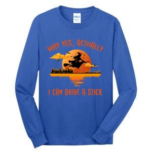 Why Yes Actually I Can Drive A Stick Funny Halloween Witch Gift Tall Long Sleeve T-Shirt