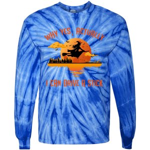 Why Yes Actually I Can Drive A Stick Funny Halloween Witch Gift Tie-Dye Long Sleeve Shirt