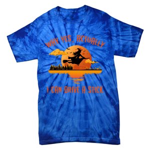 Why Yes Actually I Can Drive A Stick Funny Halloween Witch Gift Tie-Dye T-Shirt