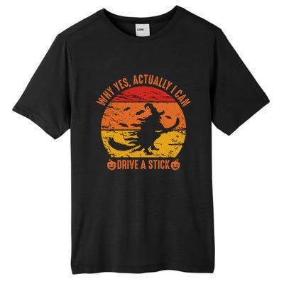 Why Yes Actually I Can Drive A Stick Funny Halloween Witch Meaningful Gift Tall Fusion ChromaSoft Performance T-Shirt