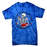 When You Are Dead Inside But It's Valentine's Day Skeleton Gift Tie-Dye T-Shirt