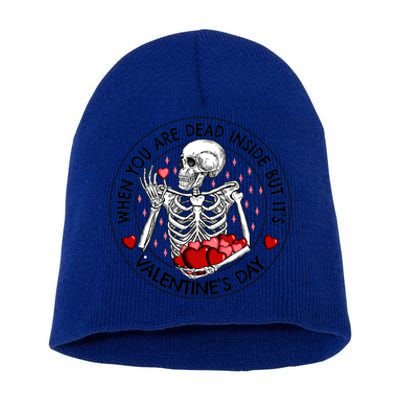 When You Are Dead Inside But It's Valentine's Day Skeleton Gift Short Acrylic Beanie