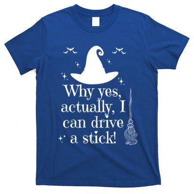 Why Yes Actually I Can Drive A Stick Funny Halloween Witch Gift T-Shirt