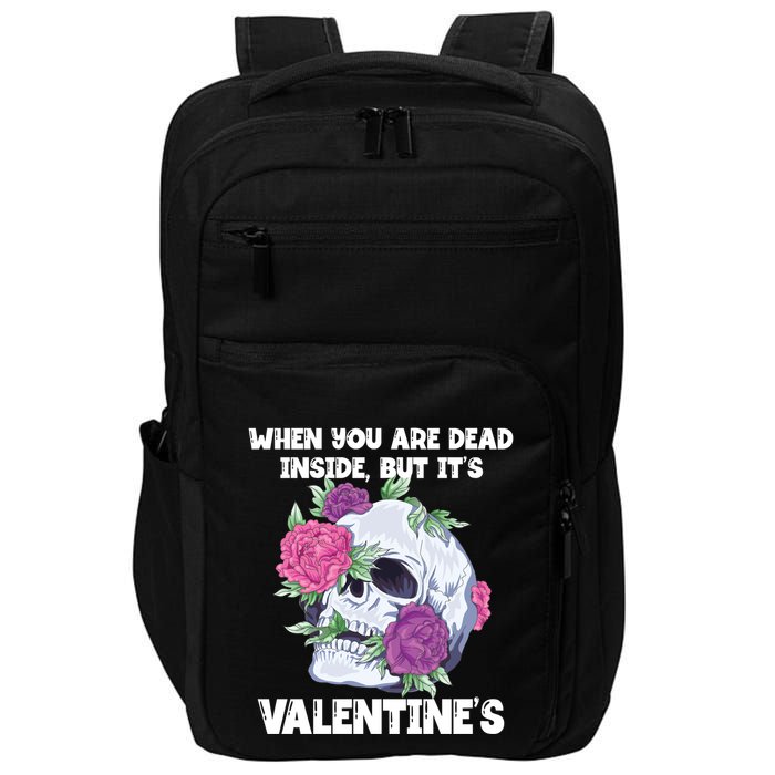 When You Are Dead Inside But It's Valentine's Floral Skull Great Gift Impact Tech Backpack