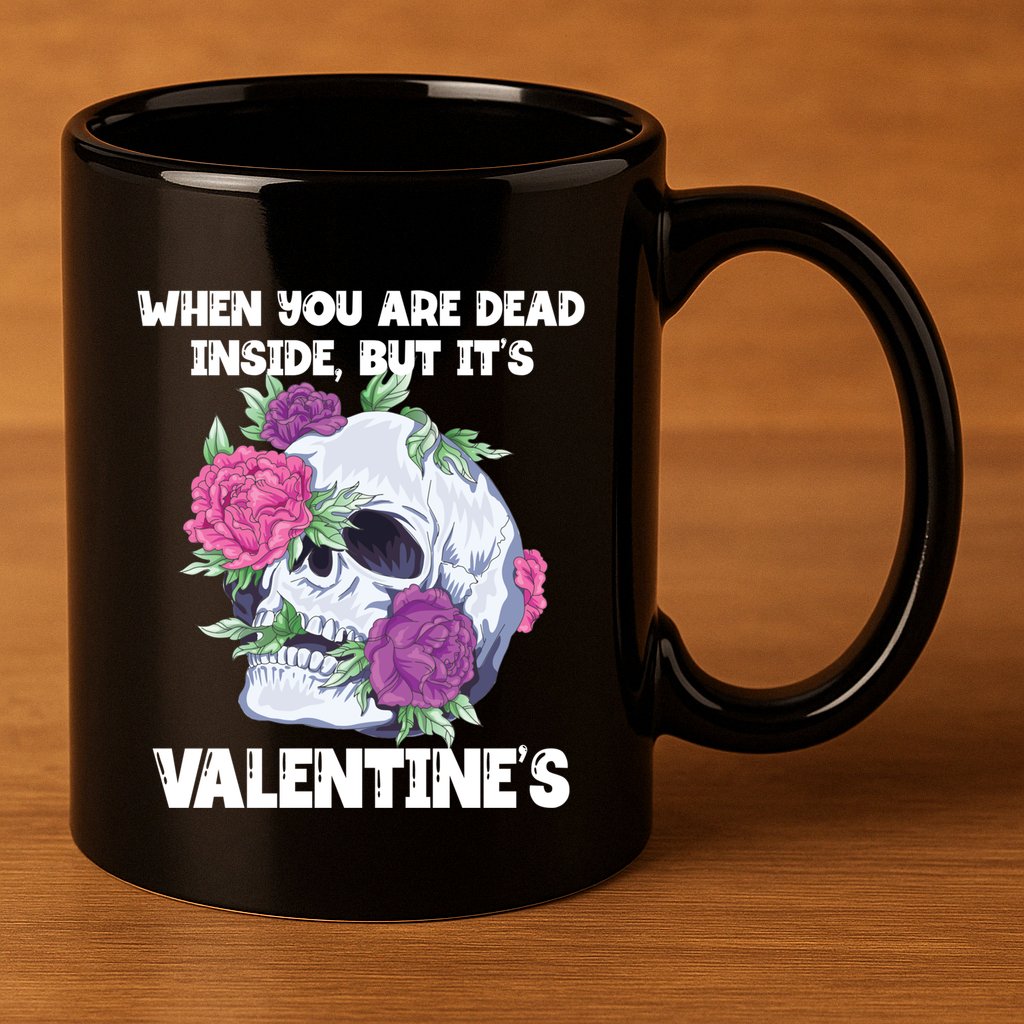 When You Are Dead Inside But It's Valentine's Floral Skull Great Gift 11oz C Handle Ceramic Mug