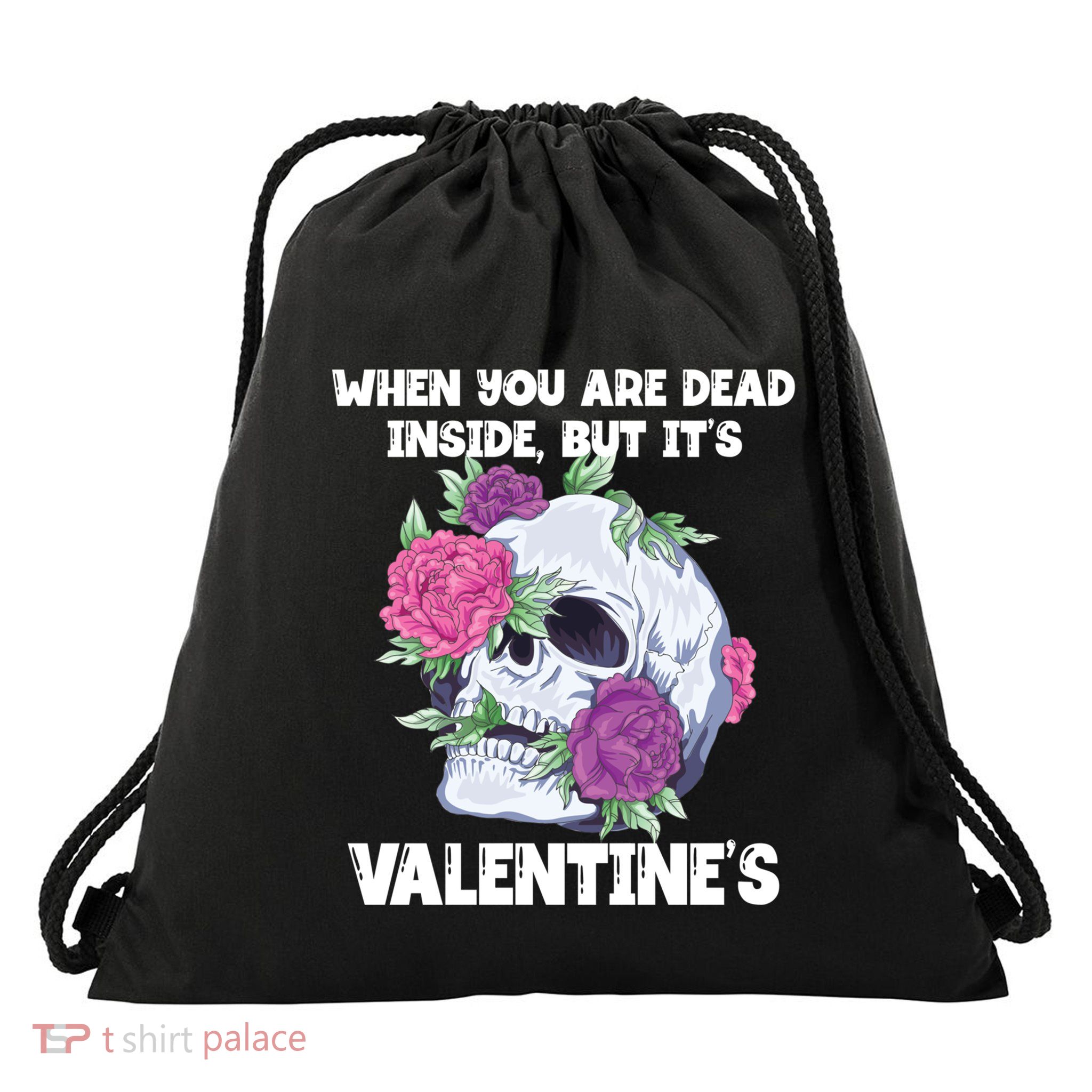 When You Are Dead Inside But It's Valentine's Floral Skull Great Gift Drawstring Bag