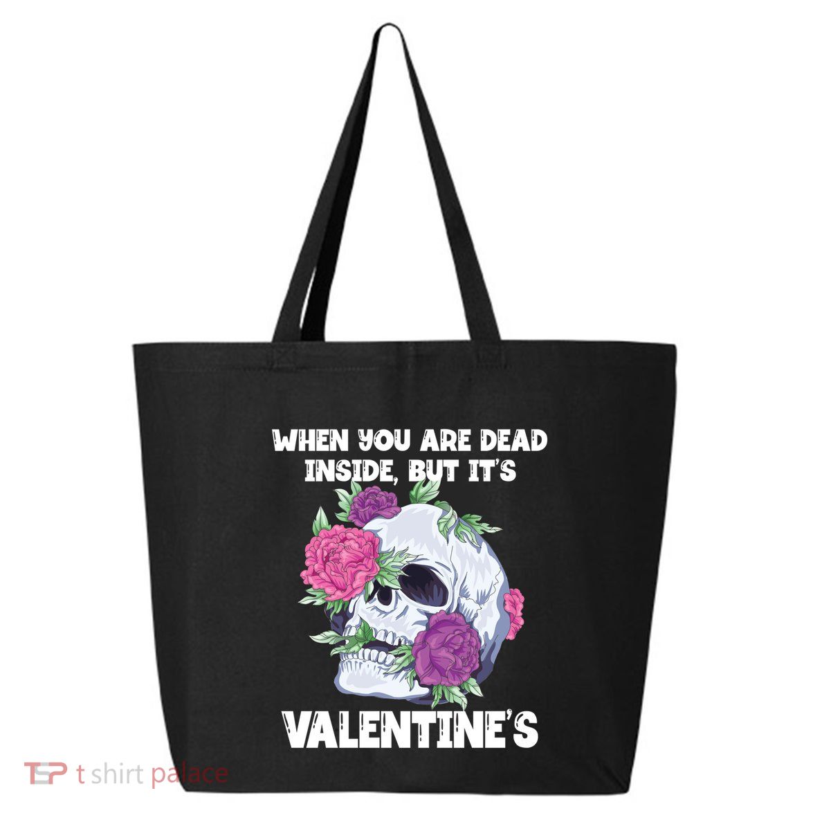 When You Are Dead Inside But It's Valentine's Floral Skull Great Gift 25L Jumbo Tote