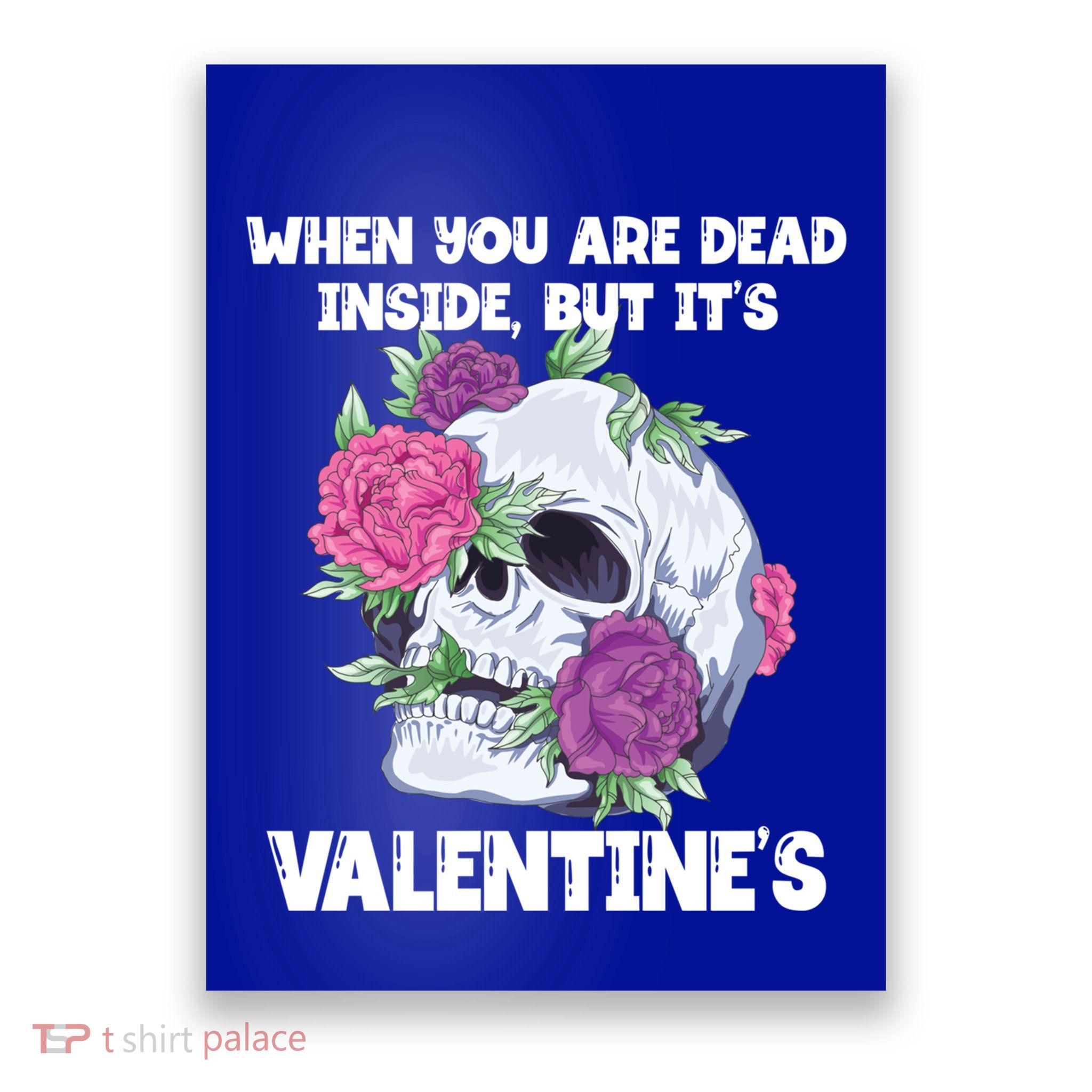 When You Are Dead Inside But It's Valentine's Floral Skull Great Gift Poster
