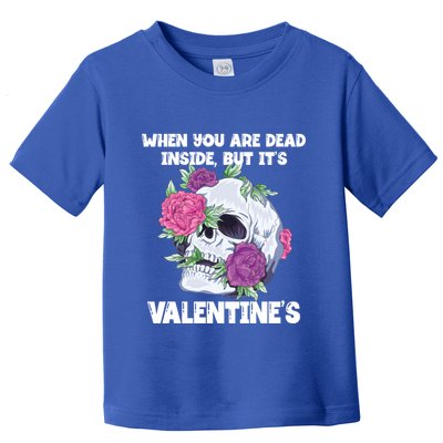 When You Are Dead Inside But It's Valentine's Floral Skull Great Gift Toddler T-Shirt