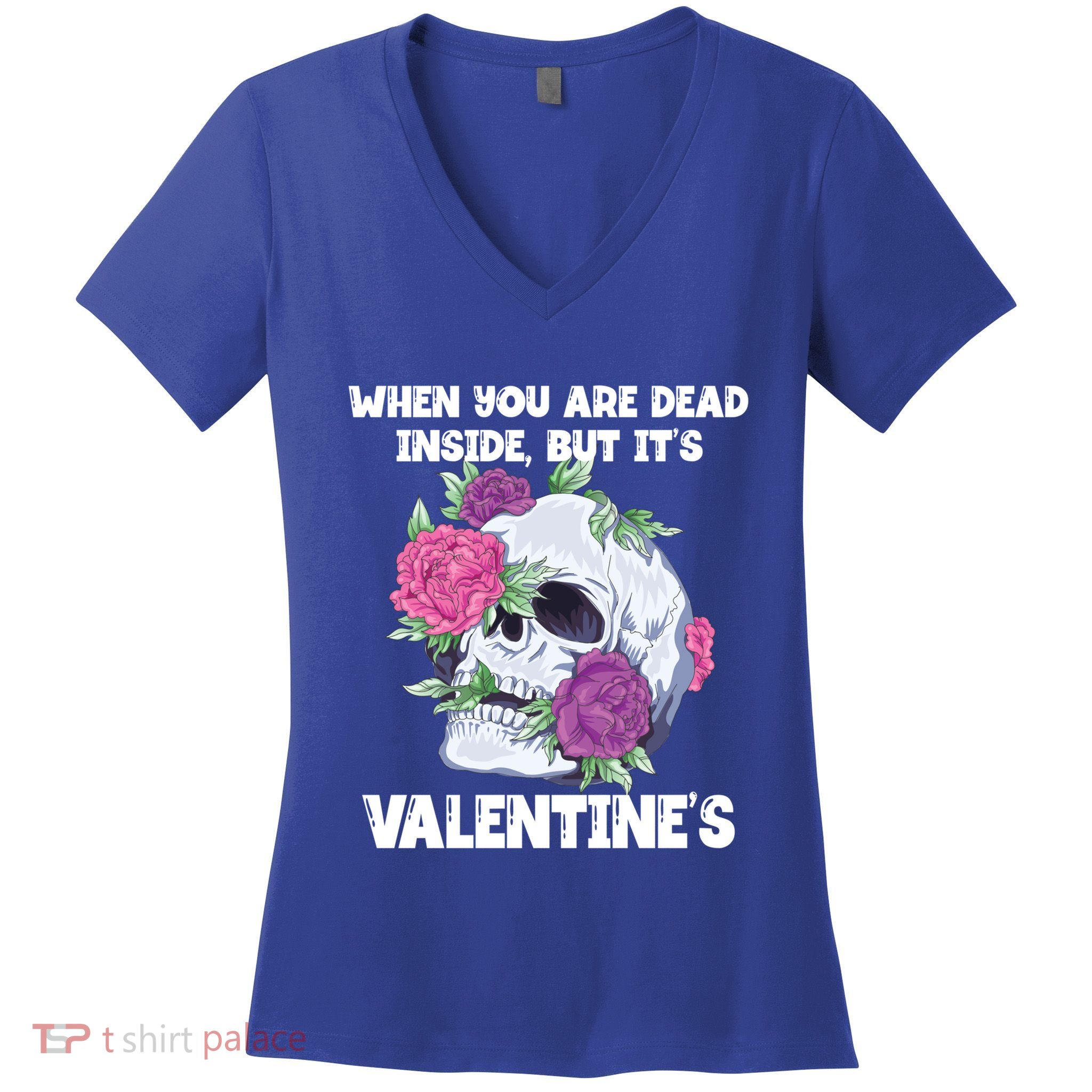 When You Are Dead Inside But It's Valentine's Floral Skull Great Gift Women's V-Neck T-Shirt
