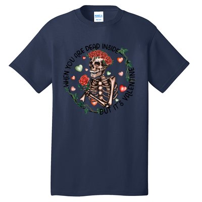 When You Are Dead Inside Rose Skeleton Skull Valentines Day Gift Tall T-Shirt