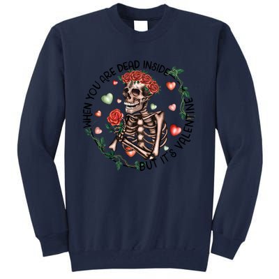 When You Are Dead Inside Rose Skeleton Skull Valentines Day Gift Tall Sweatshirt