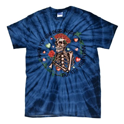 When You Are Dead Inside Rose Skeleton Skull Valentines Day Gift Tie-Dye T-Shirt