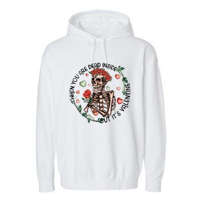 When You Are Dead Inside Rose Skeleton Skull Valentines Day Gift Garment-Dyed Fleece Hoodie