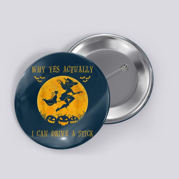 Why Yes Actually I Can Drive A Stick Halloween Witch & Cat Pumpkin Button