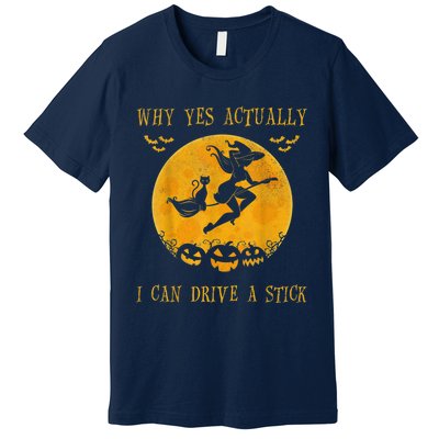 Why Yes Actually I Can Drive A Stick Halloween Witch & Cat Pumpkin Premium T-Shirt