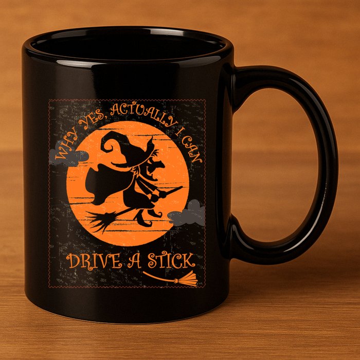 Why Yes Actually I Can Drive A Stick Halloween Witch Costume Cool Gift 11oz C Handle Ceramic Mug