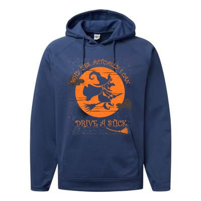 Why Yes Actually I Can Drive A Stick Halloween Witch Costume Cool Gift Performance Fleece Hoodie