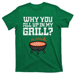 Why You All Up In My Grill Funny Bbq Barbecue T-Shirt