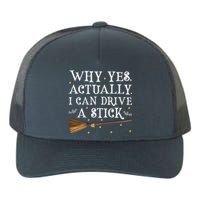 Why Yes Actually I Can Drive A Stick Shirt Halloween Witch Design Yupoong Adult 5-Panel Trucker Hat