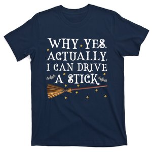 Why Yes Actually I Can Drive A Stick Shirt Halloween Witch Design T-Shirt