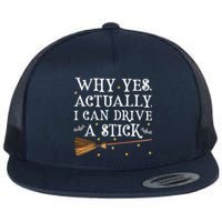 Why Yes Actually I Can Drive A Stick Shirt Halloween Witch Design Flat Bill Trucker Hat