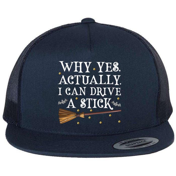 Why Yes Actually I Can Drive A Stick Shirt Halloween Witch Design Flat Bill Trucker Hat