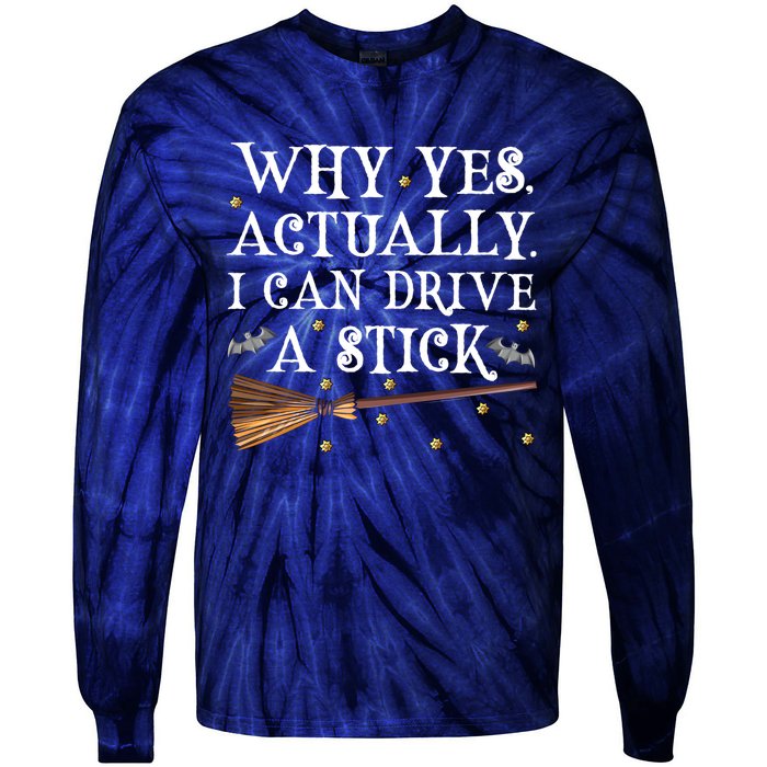 Why Yes Actually I Can Drive A Stick Shirt Halloween Witch Design Tie-Dye Long Sleeve Shirt