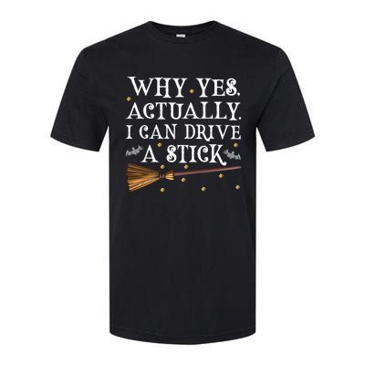 Why Yes Actually I Can Drive A Stick Shirt Halloween Witch Design Softstyle® CVC T-Shirt