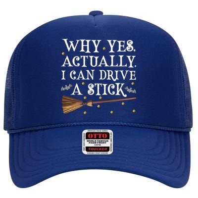 Why Yes Actually I Can Drive A Stick Shirt Halloween Witch Design High Crown Mesh Back Trucker Hat