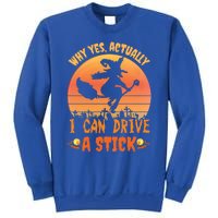 Why Yes Actually I Can Drive A Stick Halloween Witch Spooky Gift Sweatshirt