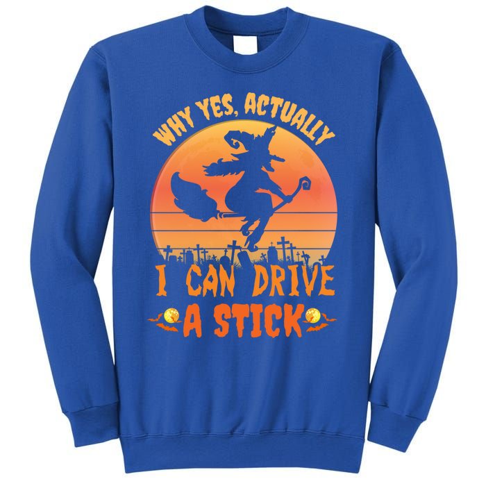 Why Yes Actually I Can Drive A Stick Halloween Witch Spooky Gift Sweatshirt