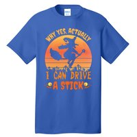 Why Yes Actually I Can Drive A Stick Halloween Witch Spooky Gift Tall T-Shirt