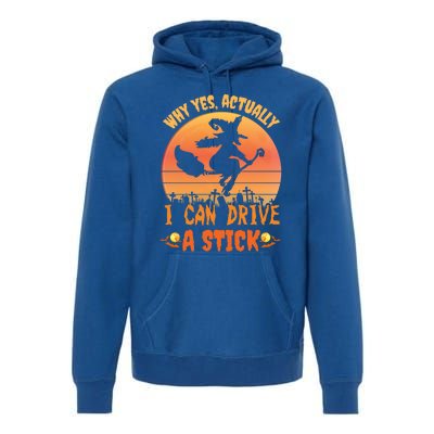 Why Yes Actually I Can Drive A Stick Halloween Witch Spooky Gift Premium Hoodie