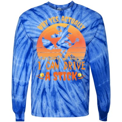 Why Yes Actually I Can Drive A Stick Halloween Witch Spooky Gift Tie-Dye Long Sleeve Shirt