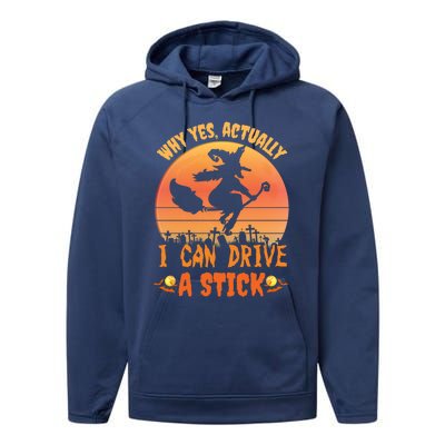 Why Yes Actually I Can Drive A Stick Halloween Witch Spooky Gift Performance Fleece Hoodie