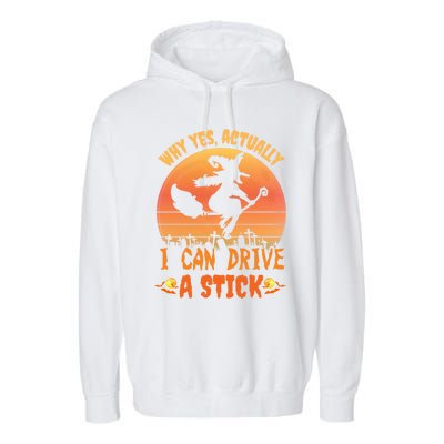 Why Yes Actually I Can Drive A Stick Halloween Witch Spooky Gift Garment-Dyed Fleece Hoodie