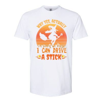 Why Yes Actually I Can Drive A Stick Halloween Witch Spooky Gift Softstyle CVC T-Shirt