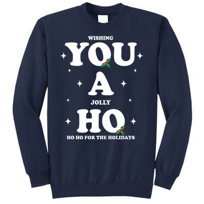 Wishing You A Jolly Ho Ho Ho For The Holidays Tall Sweatshirt