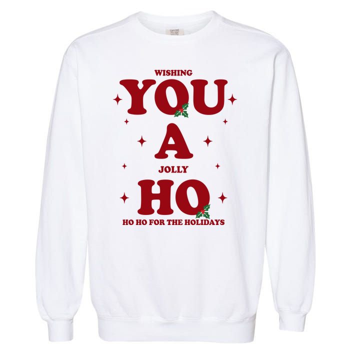 Wishing You A Jolly Ho Ho Ho For The Holidays Garment-Dyed Sweatshirt