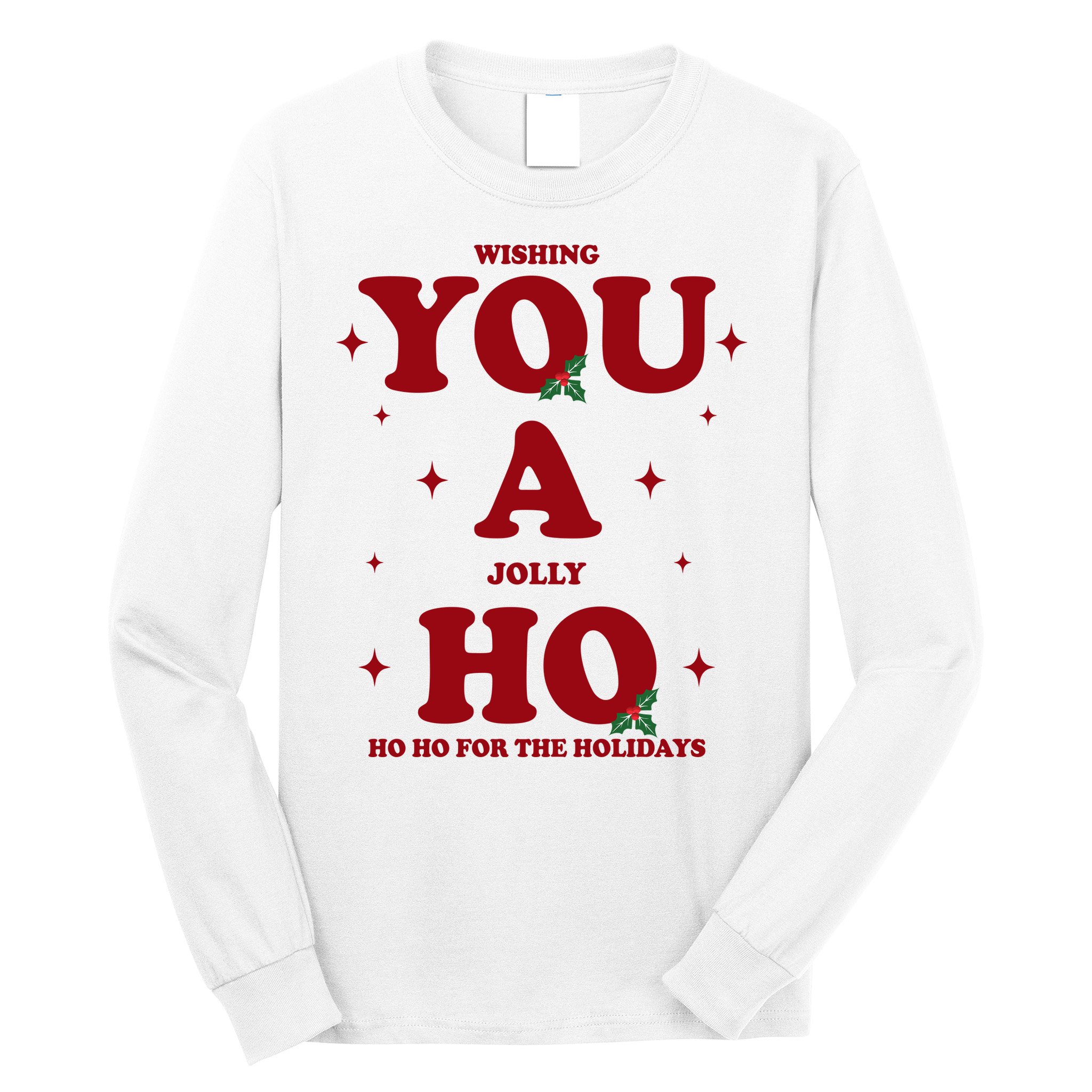 Wishing You A Jolly Ho Ho Ho For The Holidays Long Sleeve Shirt