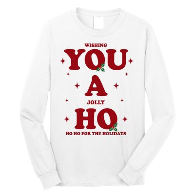 Wishing You A Jolly Ho Ho Ho For The Holidays Long Sleeve Shirt