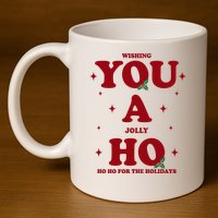 Wishing You A Jolly Ho Ho Ho For The Holidays 11oz C Handle Ceramic Mug