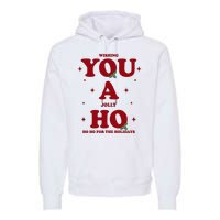 Wishing You A Jolly Ho Ho Ho For The Holidays Premium Hoodie