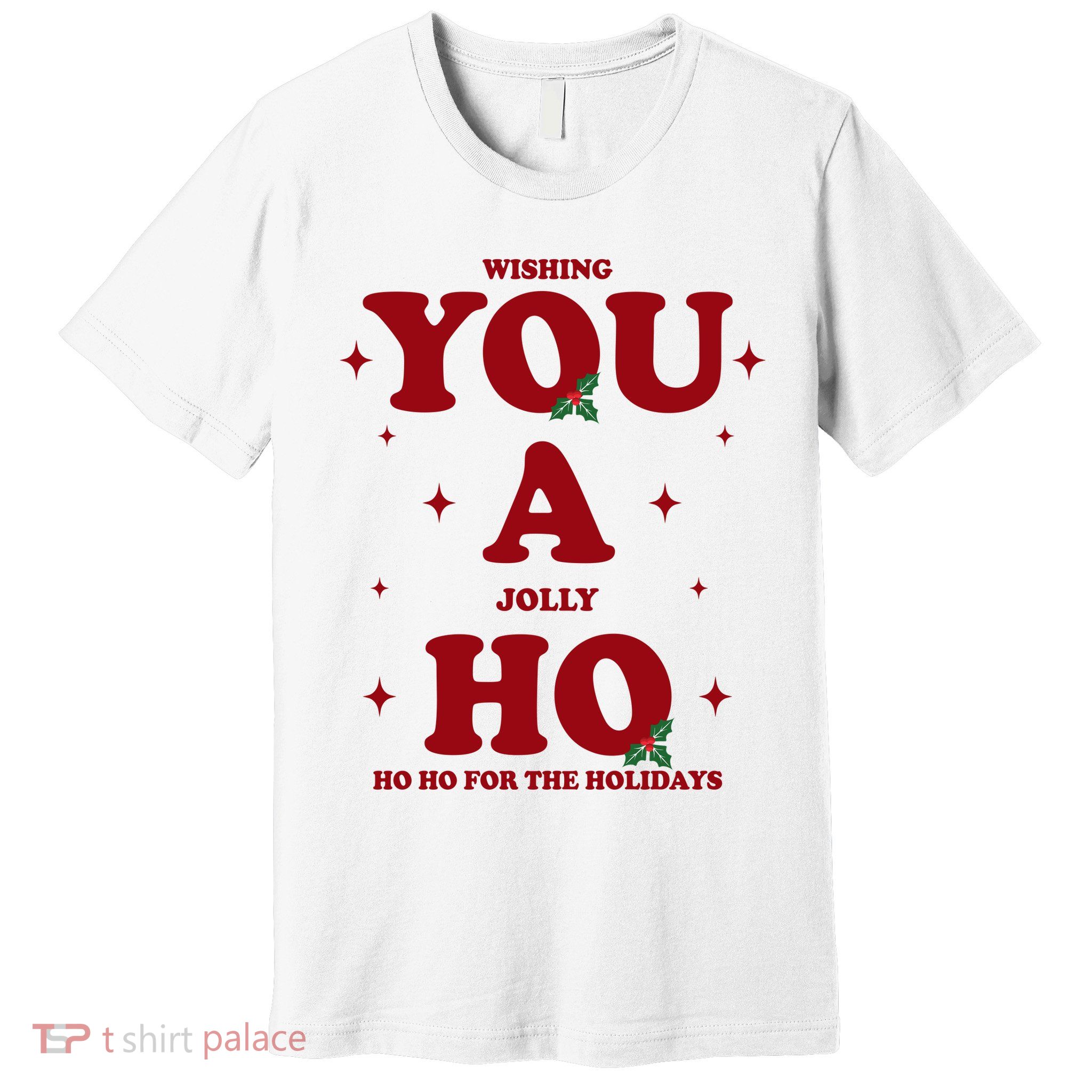 Wishing You A Jolly Ho Ho Ho For The Holidays Premium T-Shirt