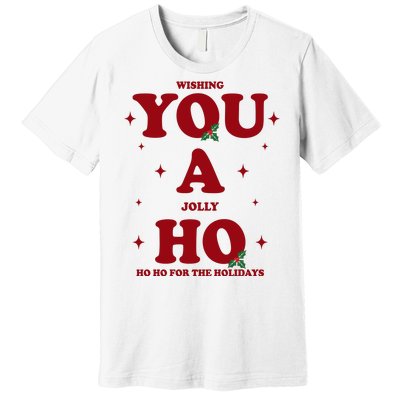 Wishing You A Jolly Ho Ho Ho For The Holidays Premium T-Shirt