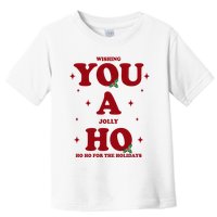 Wishing You A Jolly Ho Ho Ho For The Holidays Toddler T-Shirt