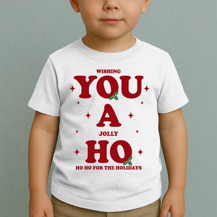 Wishing You A Jolly Ho Ho Ho For The Holidays Toddler T-Shirt