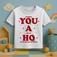 Wishing You A Jolly Ho Ho Ho For The Holidays Toddler T-Shirt